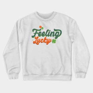 Feeling Lucky St Patrick's Day Crewneck Sweatshirt